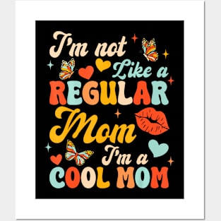 Mothers Day I'm Not Like A Regular Mom I'm A Cool Mom Posters and Art